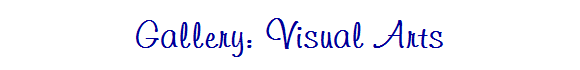 Gallery: Visual Arts